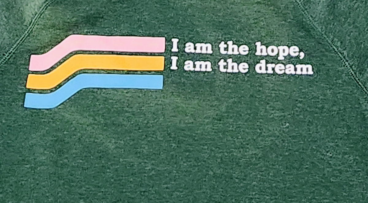 I Am The Hope, I Am The Dream" Green Graphic Crewneck Sweatshirt